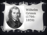 «Волшебник сказки» 235 лет со дня рождения В.К. Гримм, немецкого писателя, филолога